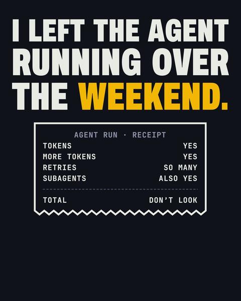 The Weekend Run tee in Black. Print art mockup. Printed: I LEFT THE AGENT / RUNNING OVER / THE WEEKEND. / AGENT RUN · RECEIPT / TOKENS / YES / MORE TOKENS / RETRIES / SO MANY / SUBAGENTS / ALSO YES / TOTAL / DON’T LOOK.