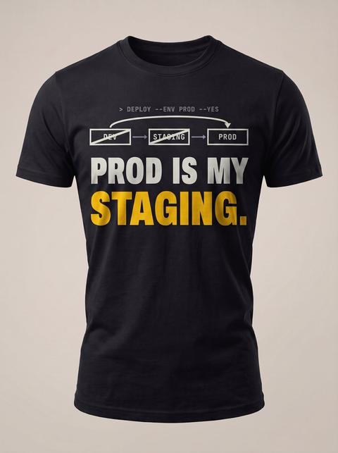 Prod Is My Staging tee in Black. Fitted mockup. Printed: > DEPLOY --ENV PROD --YES / DEV / STAGING / PROD / PROD IS MY / STAGING.